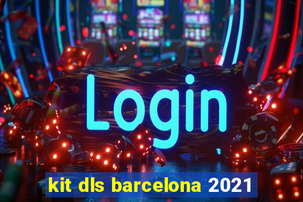 kit dls barcelona 2021